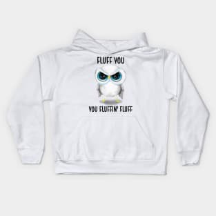 Fluff You You Fluffin' Fluff Cute Owl Shirt Kids Hoodie